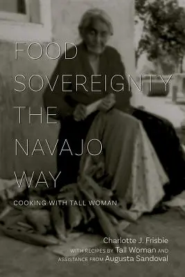 Soberanía alimentaria al estilo navajo: Cocinar con la mujer alta - Food Sovereignty the Navajo Way: Cooking with Tall Woman