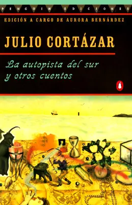 La Autopista del Sur Y Otros Cuentos = The Highway South and Other Stories