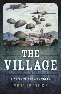La aldea: Una novela de Creta en tiempos de guerra - The Village: A Novel of Wartime Crete