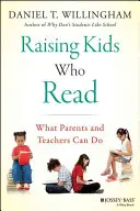 Educar a niños que leen: Lo que pueden hacer padres y profesores - Raising Kids Who Read: What Parents and Teachers Can Do