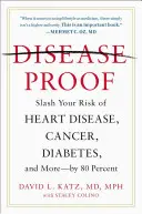 A prueba de enfermedades: Reduzca su riesgo de padecer cardiopatías, cáncer, diabetes y otras enfermedades en un 80%. - Disease-Proof: Slash Your Risk of Heart Disease, Cancer, Diabetes, and More--By 80 Percent