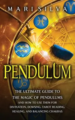 Péndulo: La Guía Definitiva de la Magia de los Péndulos y Cómo Usarlos para la Adivinación, la Radiestesia, la Lectura del Tarot, la Curación y la Telepatía. - Pendulum: The Ultimate Guide to the Magic of Pendulums and How to Use Them for Divination, Dowsing, Tarot Reading, Healing, and