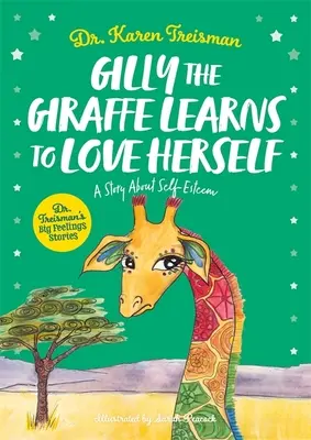 Gilly la jirafa aprende a quererse a sí misma: Un cuento sobre la autoestima - Gilly the Giraffe Learns to Love Herself: A Story about Self-Esteem