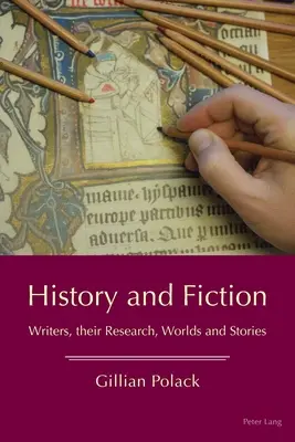 Historia y ficción: Escritores, sus investigaciones, mundos e historias - History and Fiction: Writers, Their Research, Worlds and Stories