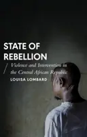 Estado de rebelión: Violencia e intervención en la República Centroafricana - State of Rebellion: Violence and Intervention in the Central African Republic