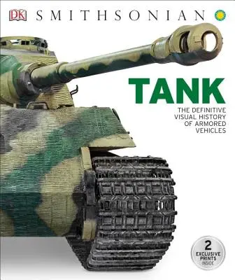 Tanques: La historia visual definitiva de los vehículos blindados - Tank: The Definitive Visual History of Armored Vehicles