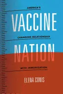 La nación de las vacunas: La cambiante relación de Estados Unidos con la inmunización - Vaccine Nation: America's Changing Relationship with Immunization