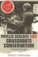 Phyllis Schlafly y el conservadurismo de base: La cruzada de una mujer - Phyllis Schlafly and Grassroots Conservatism: A Woman's Crusade