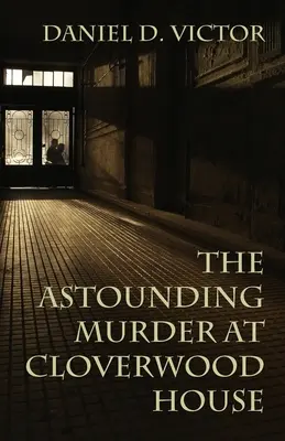 El asombroso asesinato de Cloverwood House - The Astounding Murder At Cloverwood House