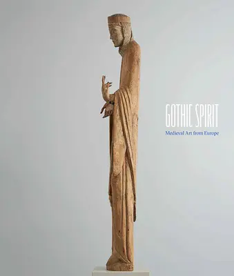 Espíritu gótico: Arte medieval de Europa - Gothic Spirit: Medieval Art from Europe