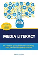 Alfabetización mediática: Una guía esencial de habilidades de pensamiento crítico para nuestro complejo mundo digital - Media Literacy: An essential guide to critical thinking skills for our complex digital world