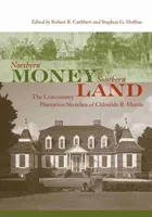 Northern Money, Southern Land: The Lowcountry Plantation Sketches de Chlotilde R. Martin - Northern Money, Southern Land: The Lowcountry Plantation Sketches of Chlotilde R. Martin