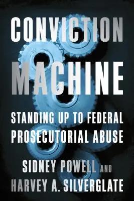 Máquina de condenas: Enfrentarse a los abusos de la fiscalía federal - Conviction Machine: Standing Up to Federal Prosecutorial Abuse