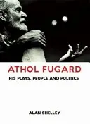 Athol Fugard: Sus obras, su gente y su política - Athol Fugard: His Plays, People and Politics