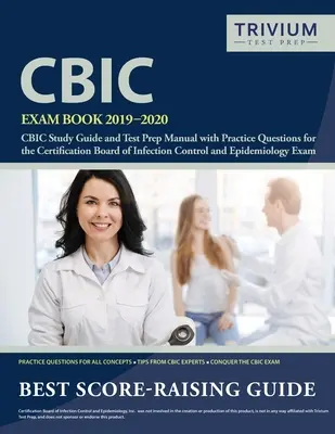 Libro de examen CBIC 2019-2020: Guía de estudio CBIC y manual de preparación del examen con preguntas de práctica para el Certification Board of Infection Control and Epi - CBIC Exam Book 2019-2020: CBIC Study Guide and Test Prep Manual with Practice Questions for the Certification Board of Infection Control and Epi