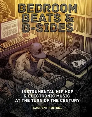 Bedroom Beats & B-Sides: Hip-Hop instrumental y música electrónica en el cambio de siglo - Bedroom Beats & B-Sides: Instrumental Hip-Hop & Electronic Music at the Turn of the Century