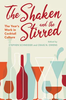 Agitado y revuelto: La obra del año en la cultura del cóctel - The Shaken and the Stirred: The Year's Work in Cocktail Culture