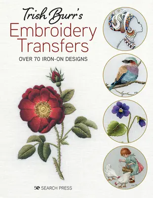 Transferencias de bordado de Trish Burr: Más de 70 diseños para planchar - Trish Burr's Embroidery Transfers: Over 70 Iron-On Designs