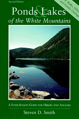 Estanques y lagos de las Montañas Blancas: Guía de cuatro estaciones para excursionistas y pescadores - Ponds and Lakes of the White Mountains: A Four-Season Guide for Hikers and Anglers