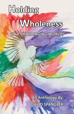 Sosteniendo la Totalidad: (En un Mundo Desafiante) - Holding Wholeness: (In a Challenging World)