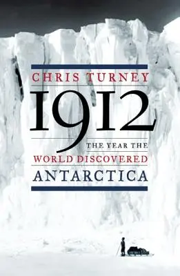 1912: El año en que el mundo descubrió la Antártida - 1912: The Year the World Discovered Antarctica