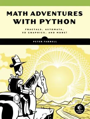 Aventuras matemáticas con Python: Una guía ilustrada para explorar las matemáticas con código - Math Adventures with Python: An Illustrated Guide to Exploring Math with Code