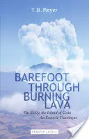 Descalzos por la lava ardiente: En Sicilia, la Isla de Caín: Un diario de viaje esotérico - Barefoot Through Burning Lava: On Sicily, the Island of Cain: An Esoteric Travelogue