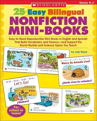 25 Easy Bilingual Nonfiction Mini-Books: Minilibros fáciles de leer y reproducibles en inglés y español que refuerzan el vocabulario y la fluidez, y ayudan a los estudiantes a aprender a leer y escribir. - 25 Easy Bilingual Nonfiction Mini-Books: Easy-To-Read Reproducible Mini-Books in English and Spanish That Build Vocabulary and Fluency--And Support th
