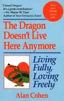 El Dragón Ya No Vive Aquí: Amar plenamente, vivir libremente - Dragon Doesn't Live Here Anymore: Loving Fully, Living Freely