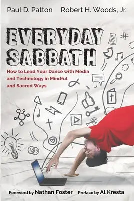 Everyday Sabbath: Cómo conducir tu danza con los medios y la tecnología de forma consciente y sagrada - Everyday Sabbath: How to Lead Your Dance with Media and Technology in Mindful and Sacred Ways