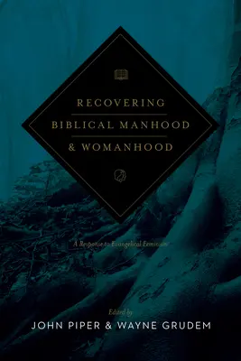 Recuperando la hombría y la feminidad bíblicas: Una respuesta al feminismo evangélico (Edición revisada) - Recovering Biblical Manhood and Womanhood: A Response to Evangelical Feminism (Revised Edition)