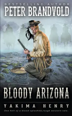 Arizona sangrienta: Un clásico de la ficción del Oeste - Bloody Arizona: A Western Fiction Classic