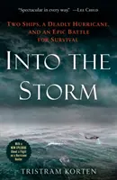 Hacia la tormenta: Dos barcos, un huracán mortal y una batalla épica por la supervivencia - Into the Storm: Two Ships, a Deadly Hurricane, and an Epic Battle for Survival