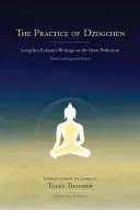 La Práctica del Dzogchen: Escritos de Longchen Rabjam sobre la Gran Perfección - The Practice of Dzogchen: Longchen Rabjam's Writings on the Great Perfection