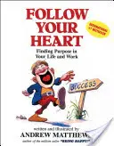 Sigue a tu corazón: encuentra un propósito en tu vida y en tu trabajo - Follow Your Heart - Finding a Purpose in Your Life and Work