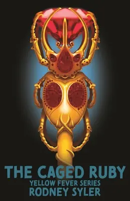 El rubí enjaulado: Serie Fiebre amarilla, Libro 1 - The Caged Ruby: Yellow Fever Series Book 1