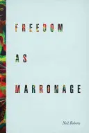 La libertad como marronaje - Freedom as Marronage