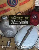 En tierra extraña: La ocupación estadounidense de Alemania 1918-1923 - In a Strange Land: The American Occupation of Germany 1918-1923