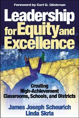 Liderazgo para la equidad y la excelencia: Creación de aulas, escuelas y distritos de alto rendimiento - Leadership for Equity and Excellence: Creating High-Achievement Classrooms, Schools, and Districts