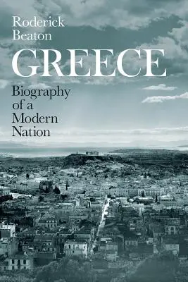 Grecia: Biografía de una nación moderna - Greece: Biography of a Modern Nation