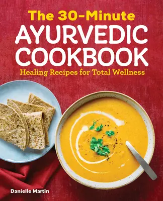 El libro de cocina ayurvédica de 30 minutos - The 30-Minute Ayurvedic Cookbook