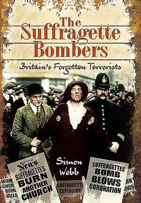 Los bombarderos sufragistas: Terroristas británicos olvidados - The Suffragette Bombers: Britain's Forgotten Terrorists