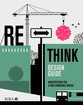 Guía de diseño Rethink: Arquitectura para un mundo pospandémico - Rethink Design Guide: Architecture for a Post-Pandemic World