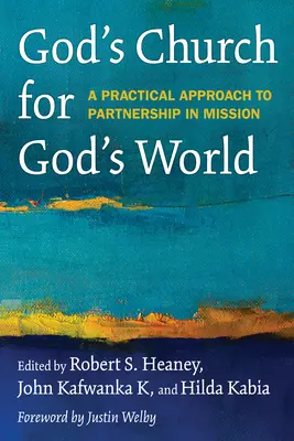 Iglesia de Dios para el mundo de Dios: Un enfoque práctico de la colaboración en la misión - God's Church for God's World: A Practical Approach to Partnership in Mission