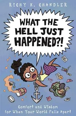 ¿Qué demonios ha pasado? Consuelo y sabiduría para cuando tu mundo se desmorona - What the Hell Just Happened?!: Comfort and Wisdom for When Your World Falls Apart