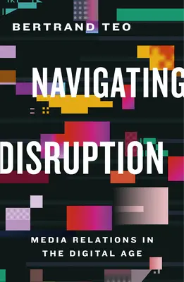 Navegando por la disrupción: Relaciones con los medios de comunicación en la era digital - Navigating Disruption: Media Relations in the Digital Age