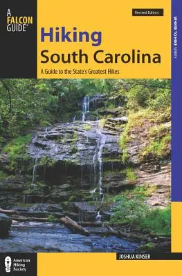 Senderismo en Carolina del Sur: Guía de las mejores aventuras de senderismo del estado - Hiking South Carolina: A Guide to the State's Greatest Hiking Adventures