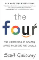 Los Cuatro: El ADN oculto de Amazon, Apple, Facebook y Google - The Four: The Hidden DNA of Amazon, Apple, Facebook, and Google