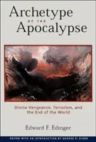 Arquetipo del Apocalipsis: Venganza divina, terrorismo y fin del mundo - Archetype of the Apocalypse: Divine Vengeance, Terrorism, and the End of the World