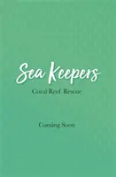 Guardianes del Mar: Rescate en los Arrecifes de Coral - Libro 3 - Sea Keepers: Coral Reef Rescue - Book 3